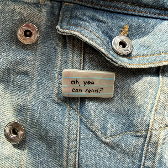 Oh you can read? - Sarcastic Handwritten Pin Badge