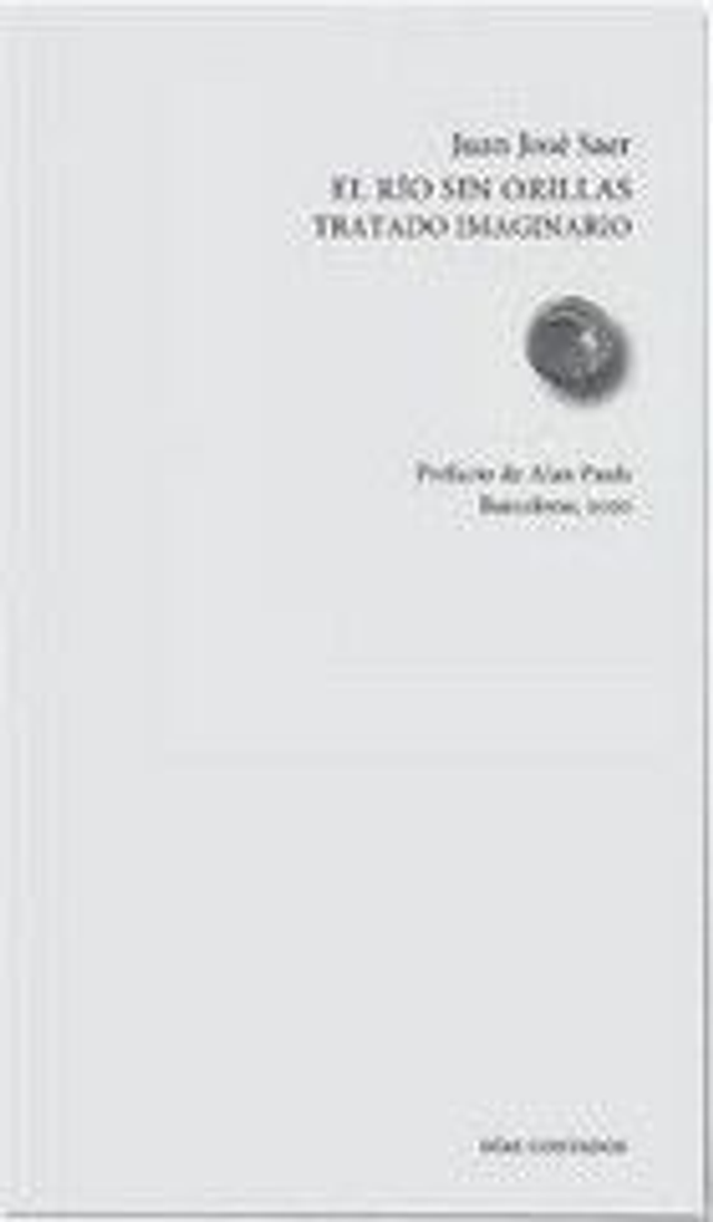 El río sin orillas / Tratado imaginario - Juan José Saer
