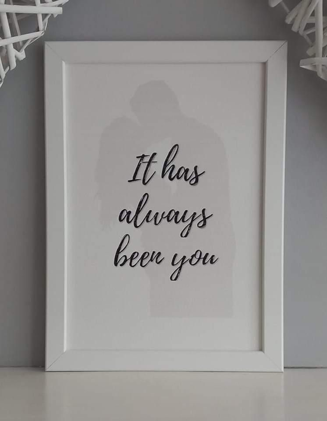 It has always been you | Anniversary gift | A4 print &amp; frame 