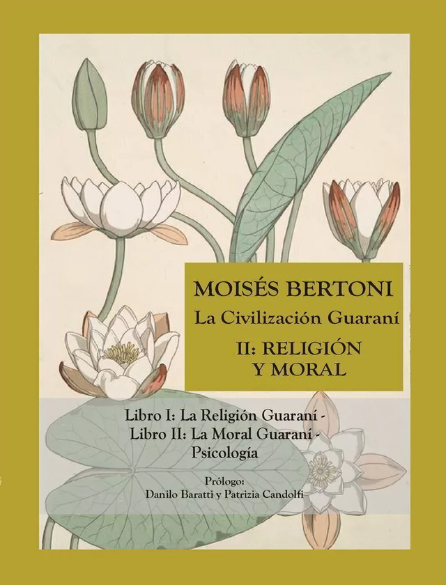 La civilización guaraní: II. Religión y moral – Moisés Bertoni