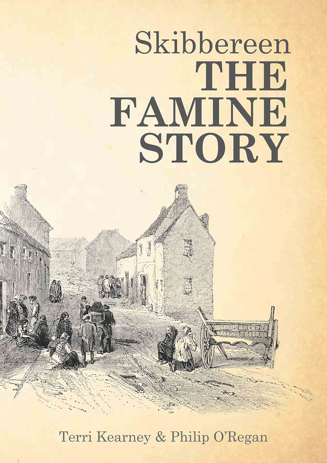 Skibbereen: The Famine Story by Terri Kearney &amp; Philip O'Regan