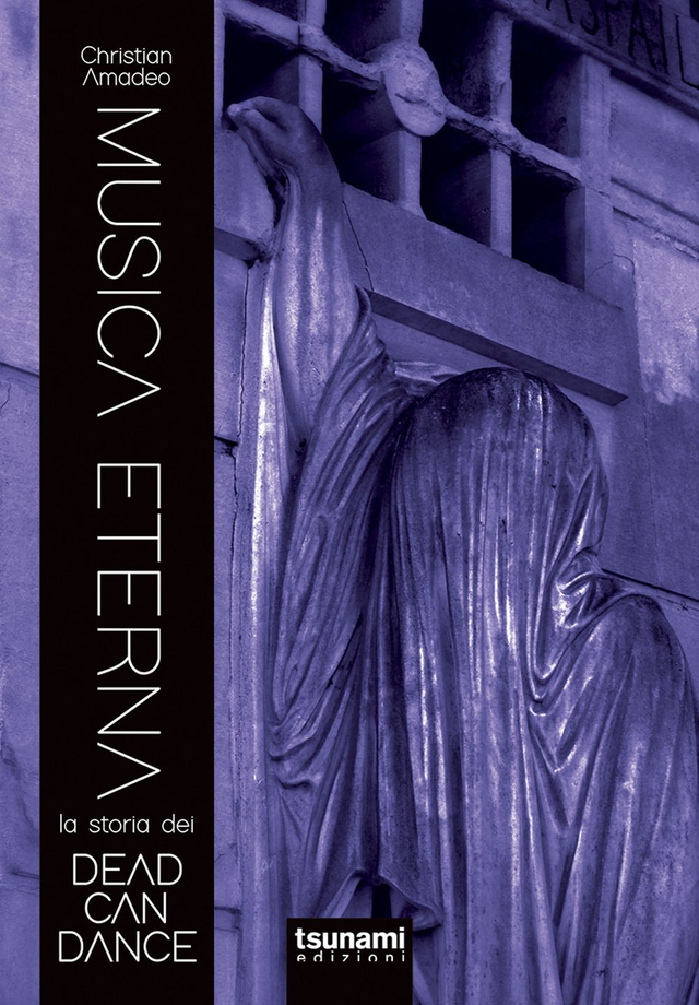 Amadeo Christian - Musica eterna. La storia dei Dead can dance