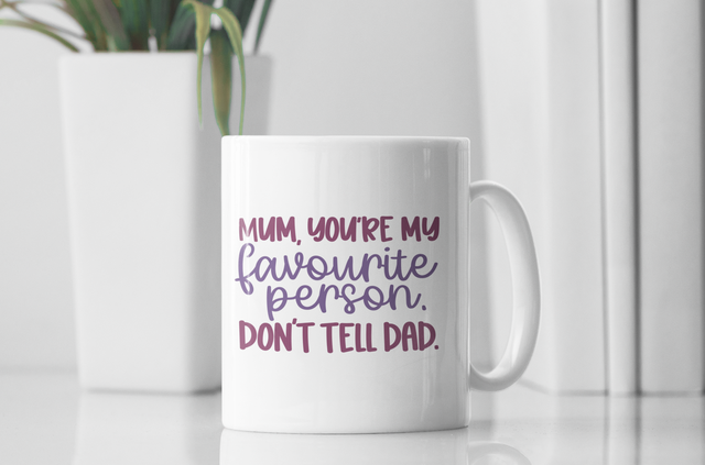 Mum you're my favourite mug