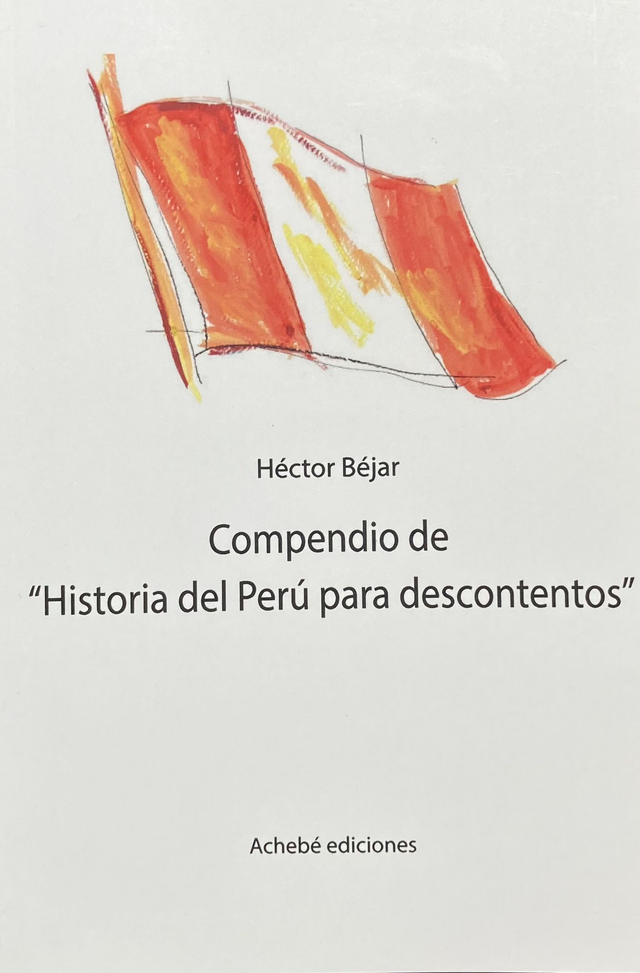 Compendio de "Historia del Perú para descontentos" - Héctor Béjar