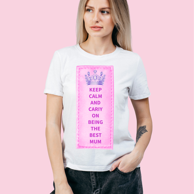 Keep calm and carry on being the best Mum T-shirt