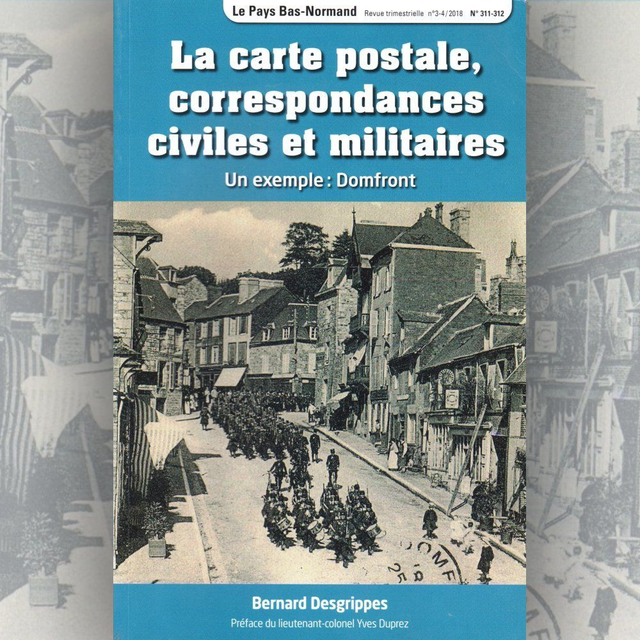 N°311-312 : La carte postale, correspondances civiles et militaires. Un exemple : Domfront