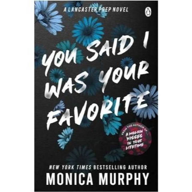 You Said I Was Your Favourite - Monica Murphy 