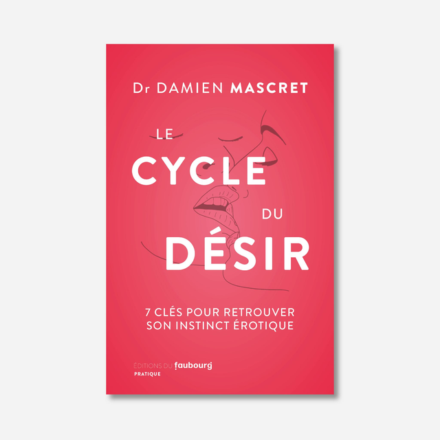 Le Cycle du désir. 7 clés pour retrouver son instinct érotique