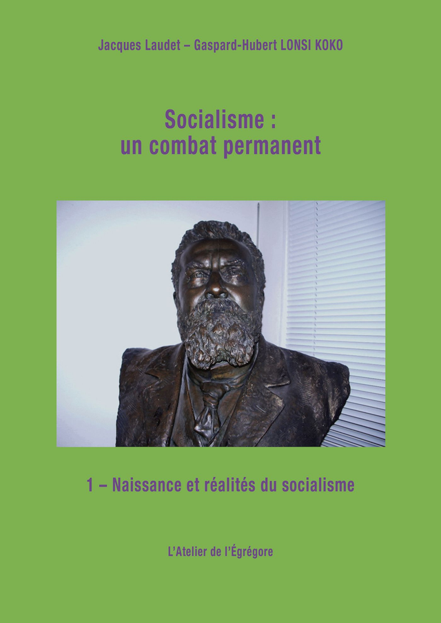 Socialisme : un combat permanent - Tome I : Naissance et réalités du socialisme