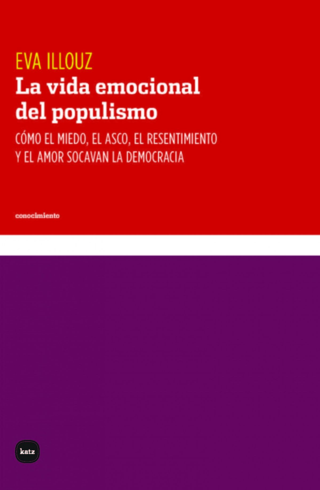 La vida emocional del populismo - Eva Illouz