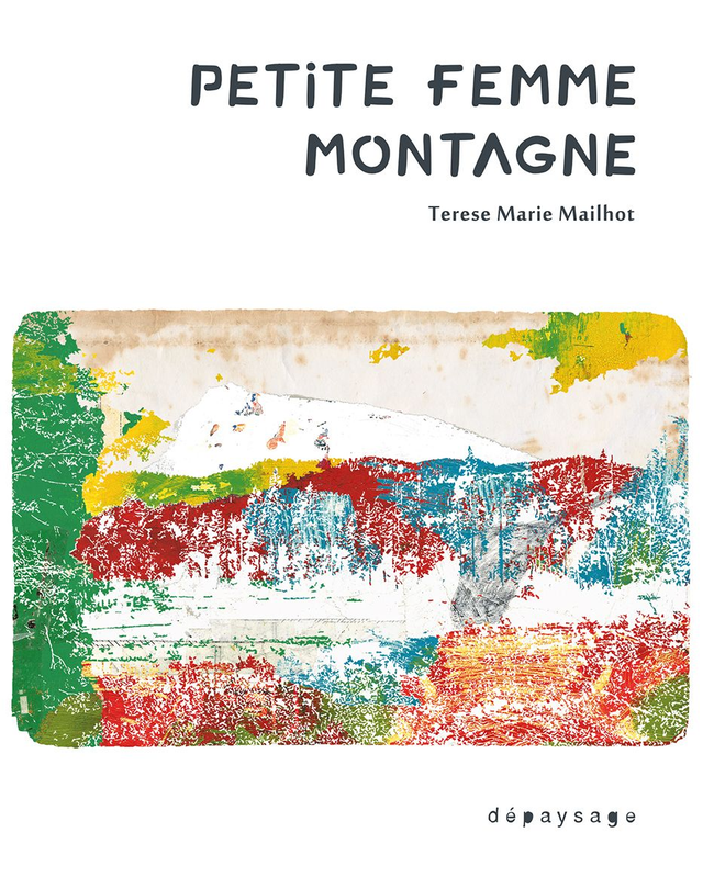 Terese Marie Mailhot — Petite femme montagne, 2022