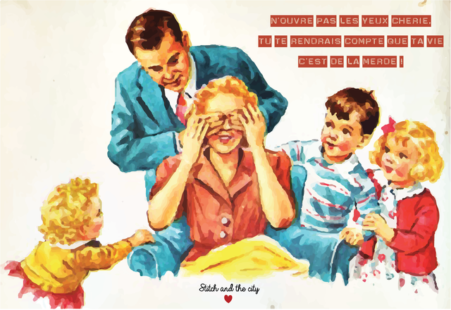 Carte N&#039;ouvre pas les yeux chérie, tu te rendrais compte que ta vie c&#039;est de la merde