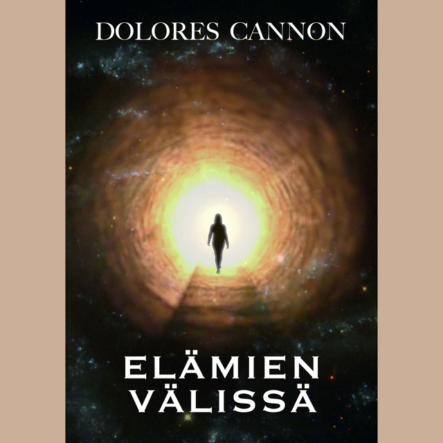 Dolores Cannon: Elämien välissä