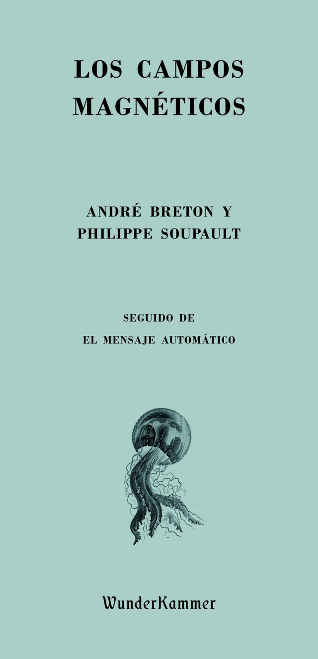 Los campos magnéticos - André Breton, Philippe Soupault