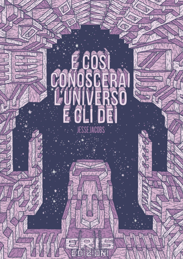 Jacobs Jesse - E così conoscerai l'universo e gli dei (Eris Edizioni)