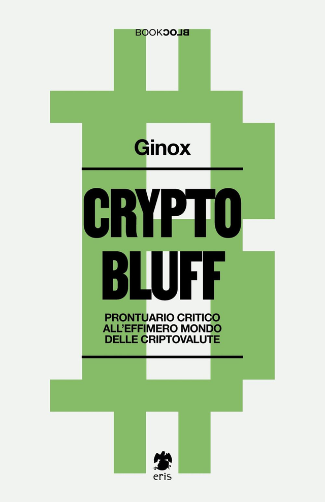 Ginox - Crypto bluff. Prontuario critico all'effimero mondo delle criptovalute