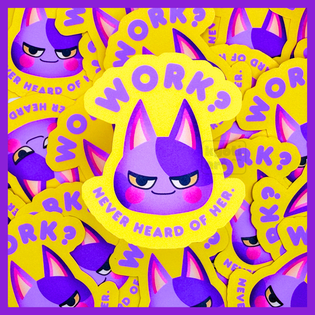 Work? Never heard of her.