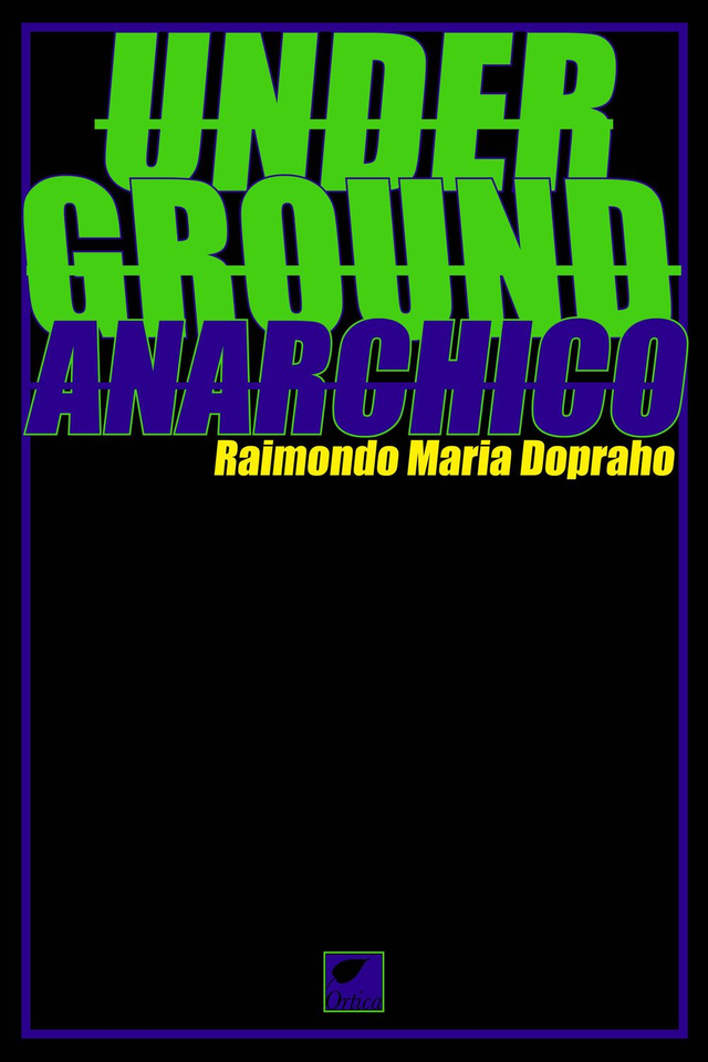 Dopraho Raimondo Maria - Underground anarchico