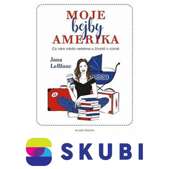 Kniha Moje bejby Amerika - Co vám nikdo neřekne o životě v cizině - Jana LeBlanc