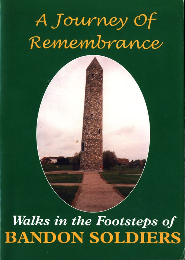 A Journey of Remembrance - Walks in the Footsteps of Bandon Soldiers