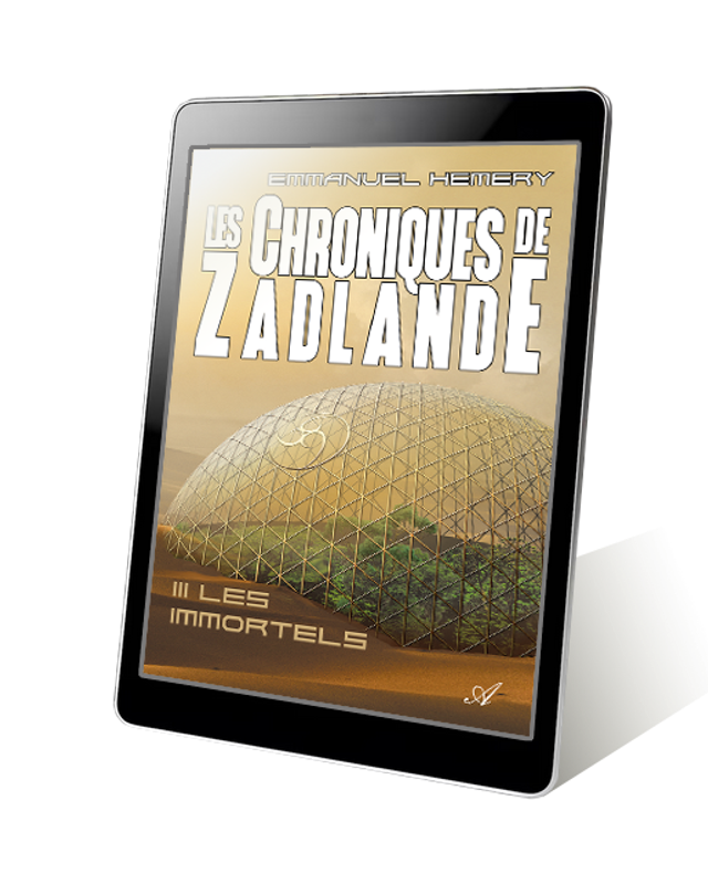 Les Chroniques de Zadlande, tome 3, Les Immortels (version epub)