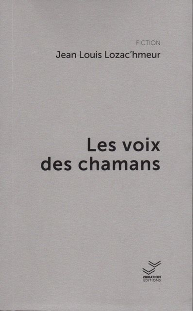 Les voix des chamans - Jean Louis Lozac'Hmeur