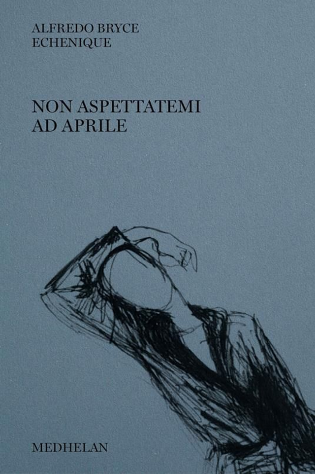 Echenique Alfredo Bryce - Non aspettatemi ad aprile