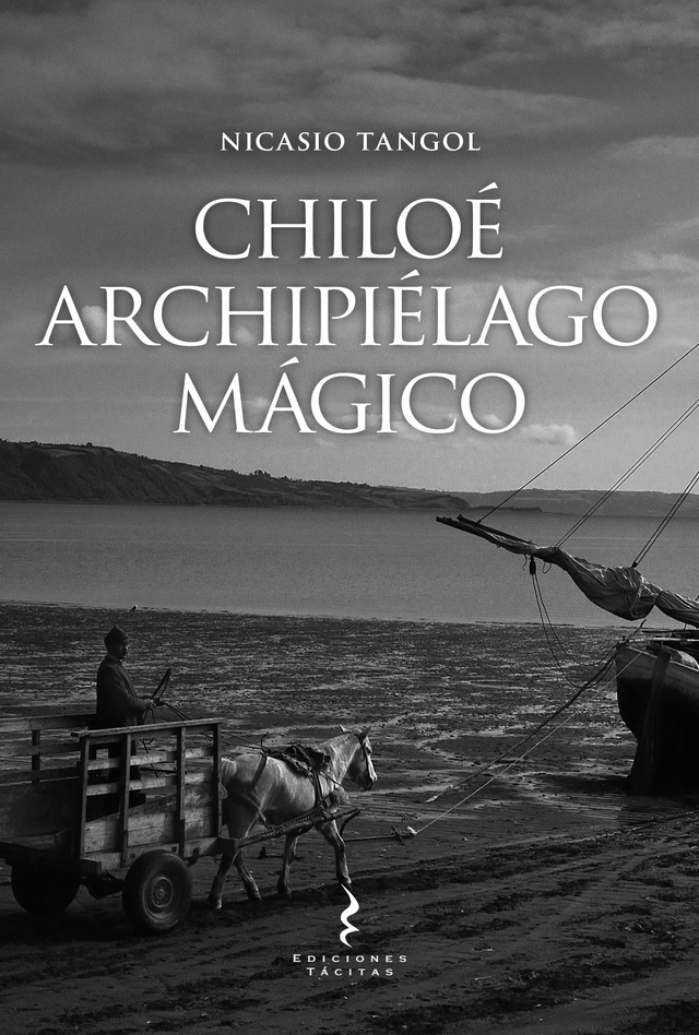 Chiloé, Archipiélago Mágico. Nicasio Tangol