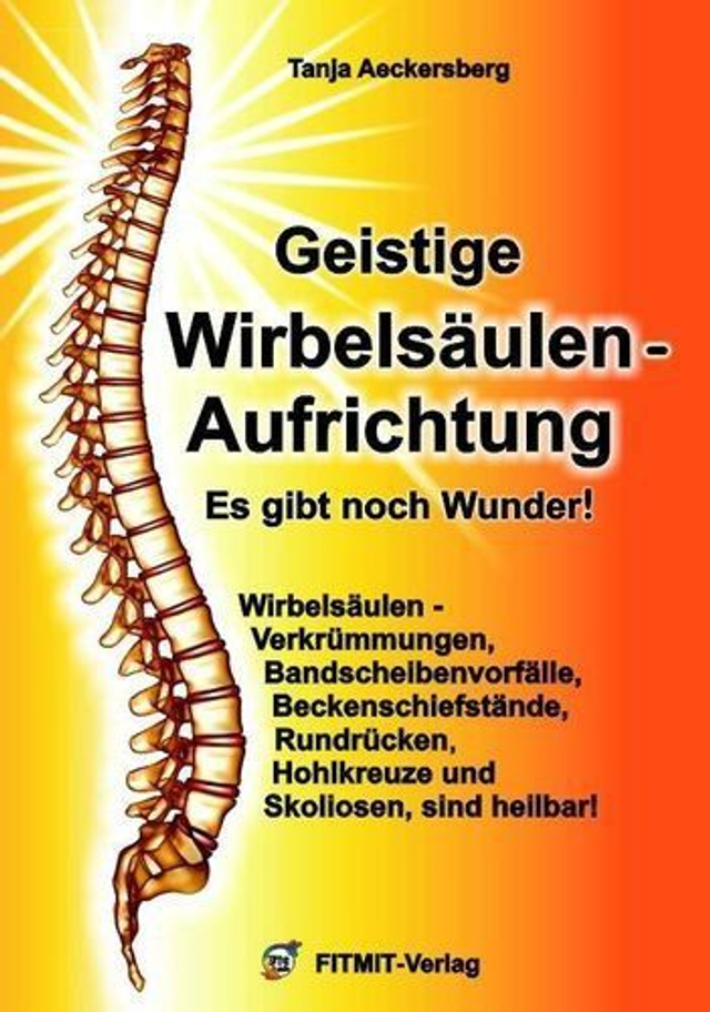 Geistige Wirbelsäulenaufrichtung. Es gibt noch Wunder! Hardcover.