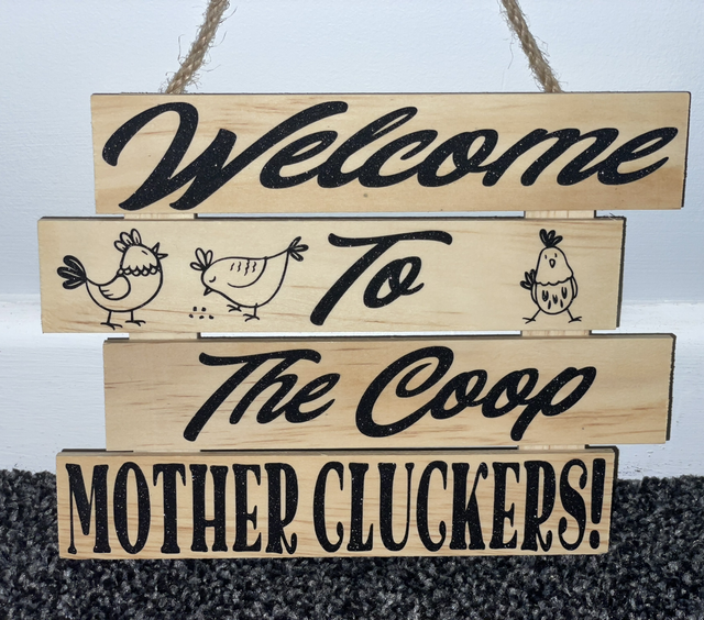 Chicken Coop “Welcome to the Coop Mother Cluckers!” Wooden Sign