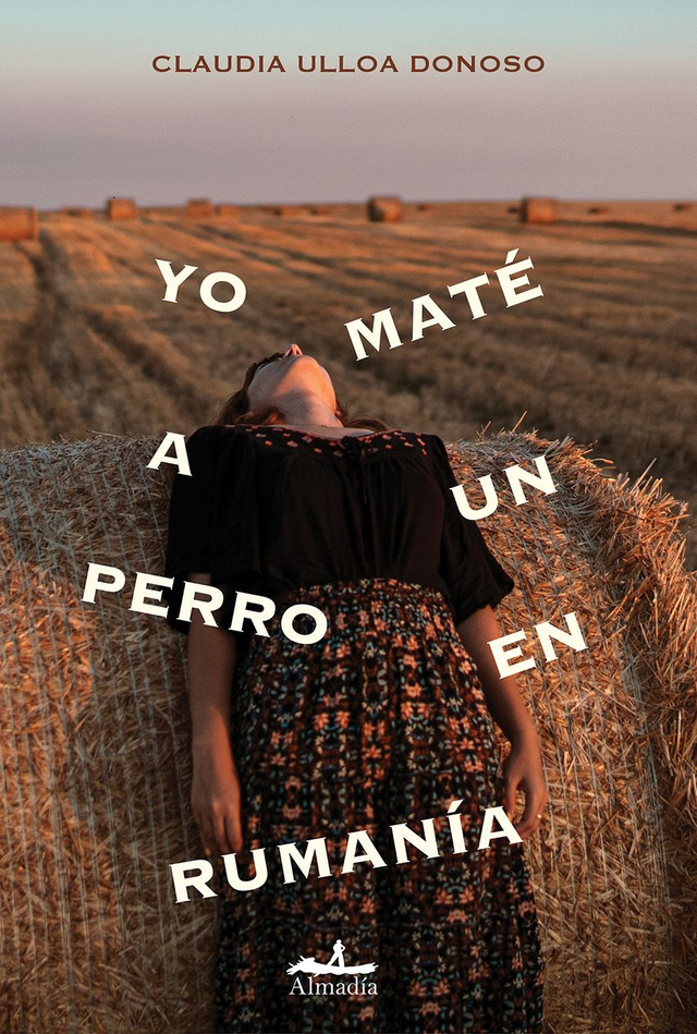 Yo maté un perro en Rumanía – Claudia Ulloa Donoso