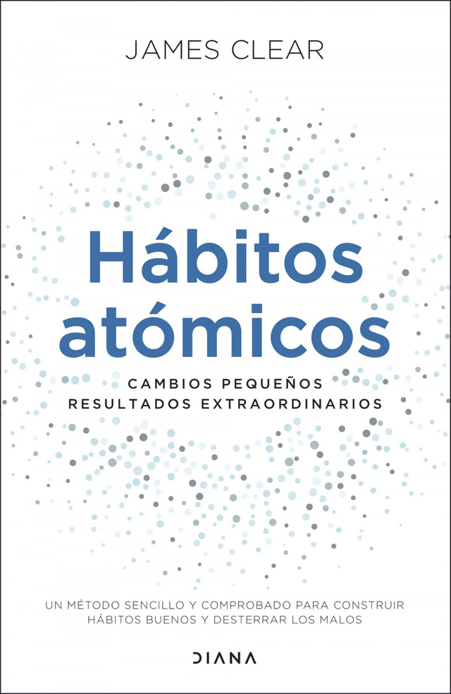 Hábitos atómicos: Cambios pequeños, resultados extraordinario - James Clear