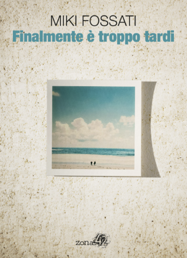 Fossati Miki - Finalmente è troppo tardi