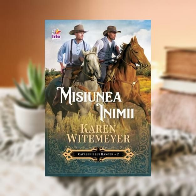 MISIUNEA INIMII. Cavalerii lui Hanger vol 2 -- Karen Witemeyer