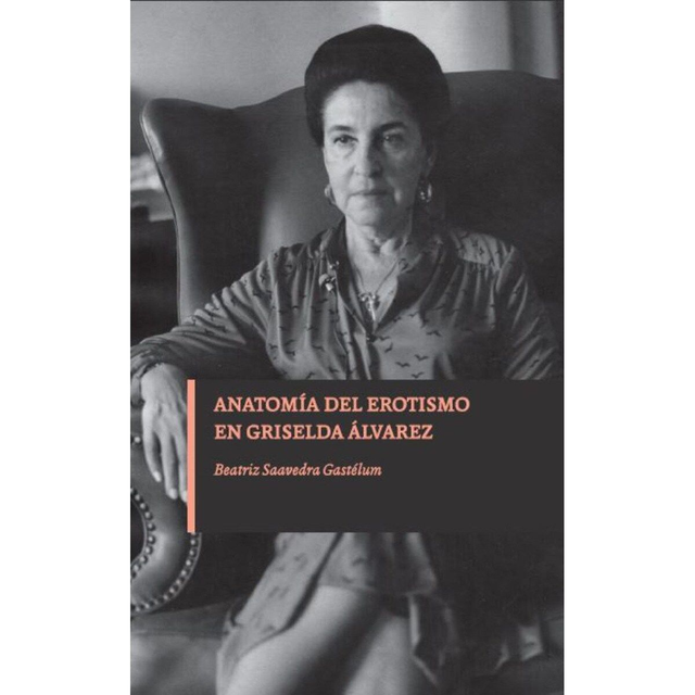 Anatomía del erotismo en Griselda Álvarez - Beatriz Saavedra Gastélum