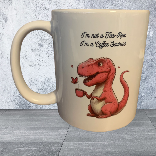 11oz Mug - I'm not a T-Rex I'm a Coffee Saurus