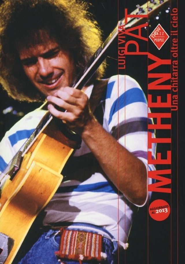 Viva Luigi - Pat Metheny. Una chitarra oltre il cielo