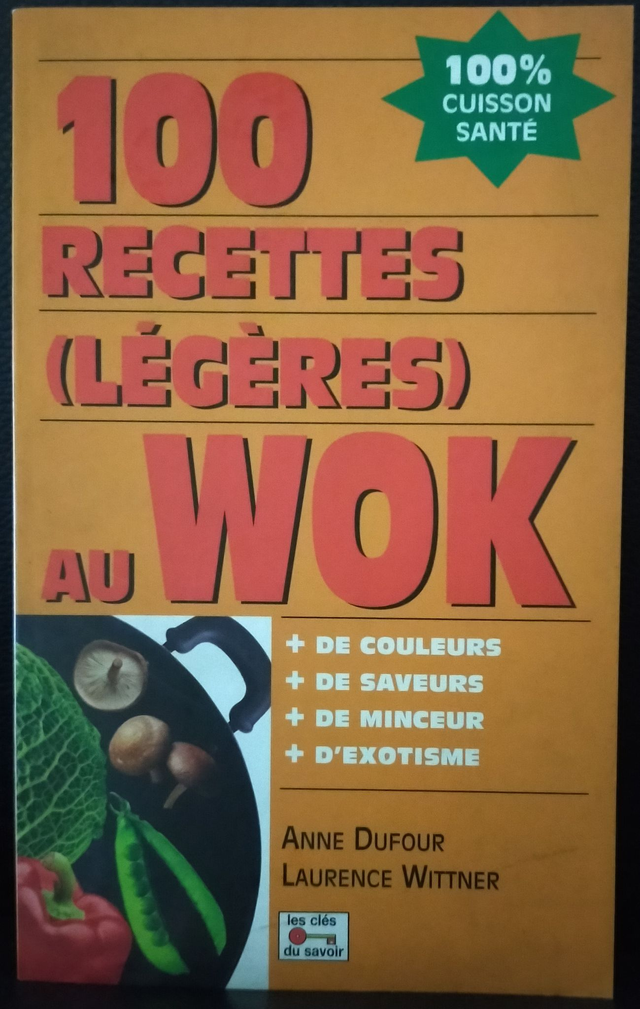 100 recettes (légères) au wok de Anne Dufour et Laurence Wittner