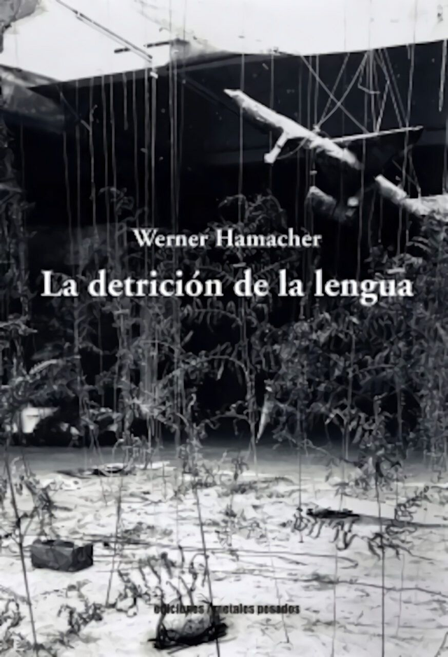 La detrición de la lengua - Werner Hamacher