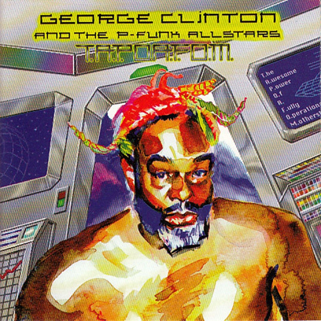 George Clinton And The P-Funk Allstars ‎– T.A.P.O.A.F.O.M. 