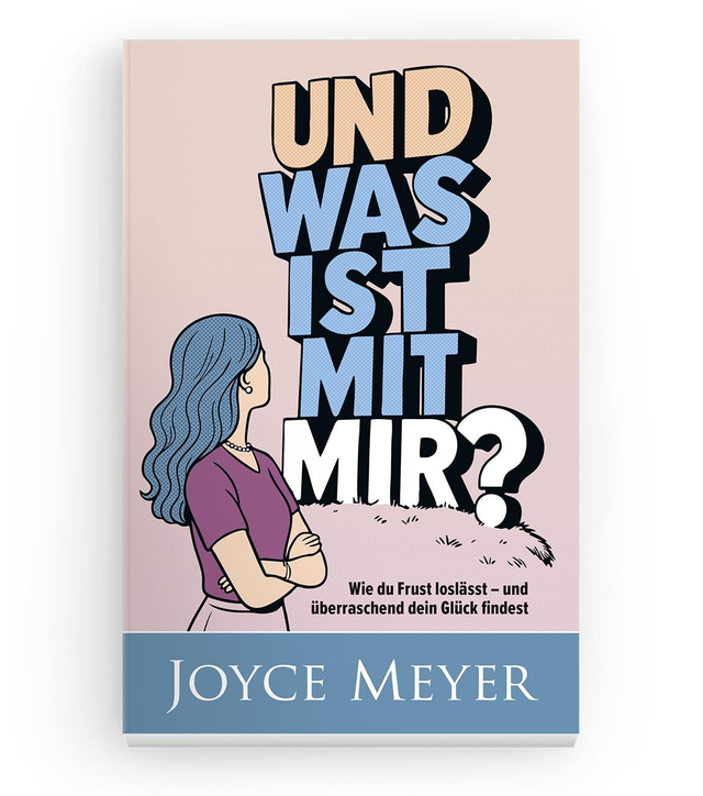 Und was ist mit mir? Wie du Frust loslässt und überraschend dein Glück findest / Joyce Meyer 