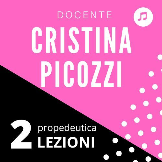 CP2 - 2 LEZIONI di propedeutica mus. docente Cristina Picozzi