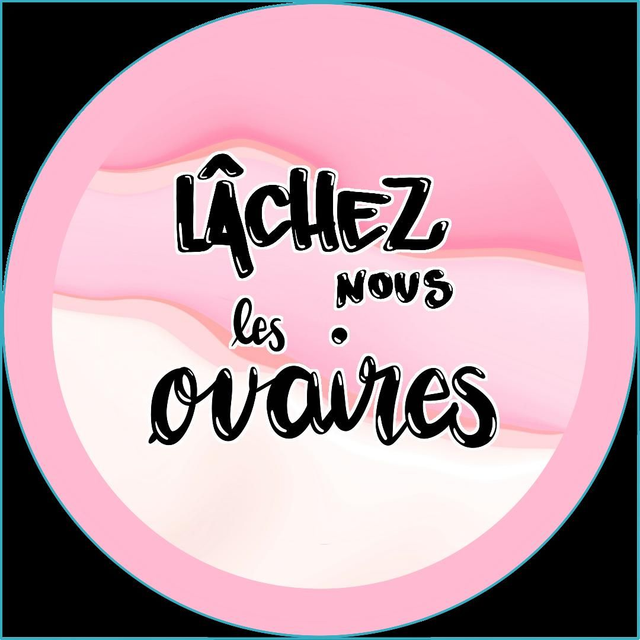 Lâchez-nous les ovaires