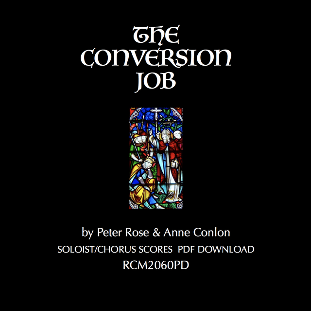 THE CONVERSION JOB  Soloist/Chorus Scores by Peter Rose &amp; Anne Conlon