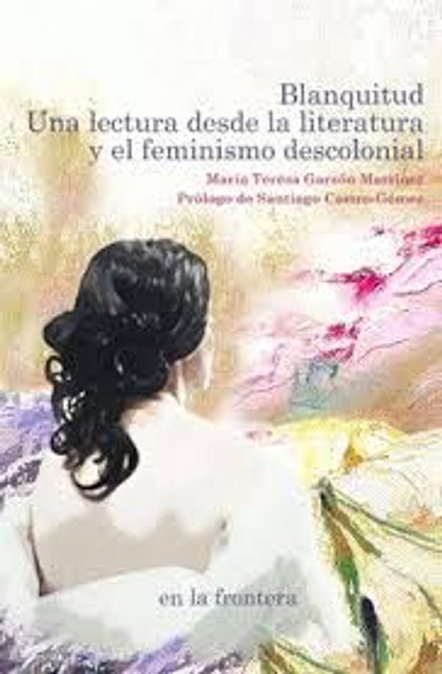 Blanquitud. Una lectura desde la literatura y el feminismo descolonial - María Teresa Garzón Martinez