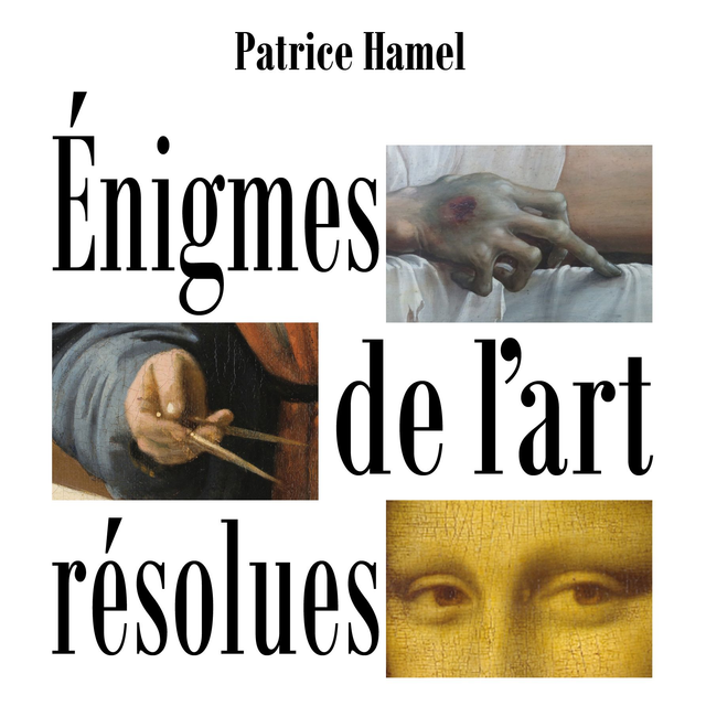Énigmes de l’art résolues - Patrice Hamel