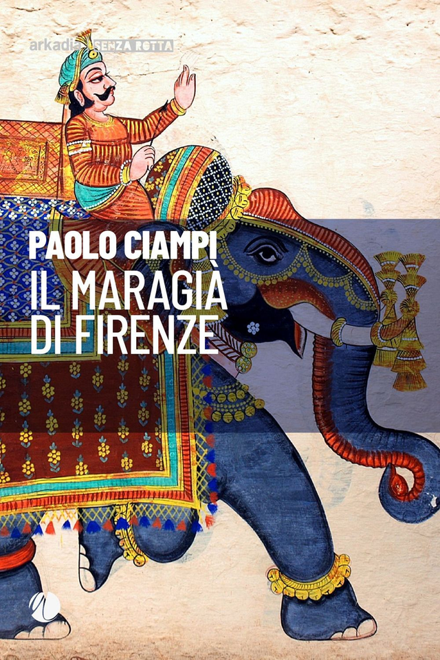 Ciampi Paolo - Il maragià di Firenze