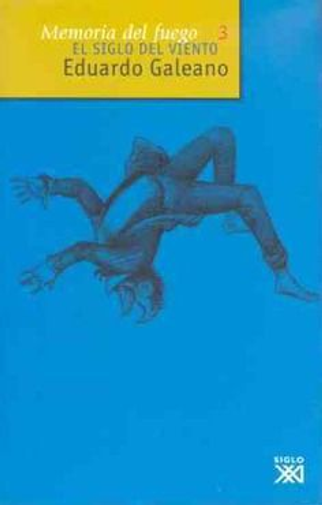 Memoria del fuego 3: El siglo del viento - Eduardo Galeano