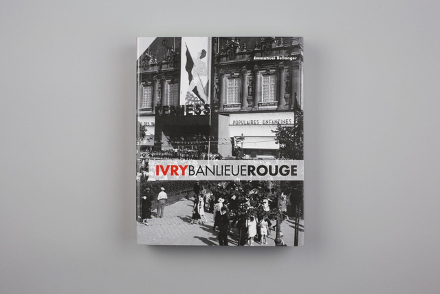 Ivry banlieue rouge - Capitale du communisme français, XXe siècle