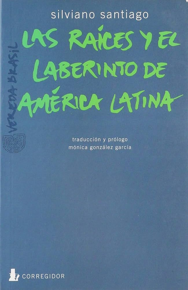 Las raíces y el laberinto de América Latina - Silviano Santiago